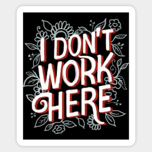 I don't work here Sticker